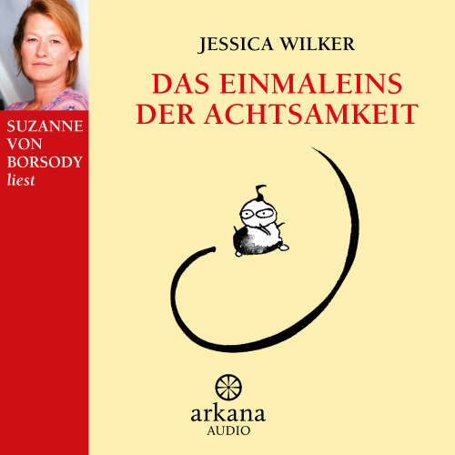 Cover von Jessica Wilker - Das Einmaleins der Achtsamkeit - Vom täglichen Umgang mit alltäglichen Gefühlen