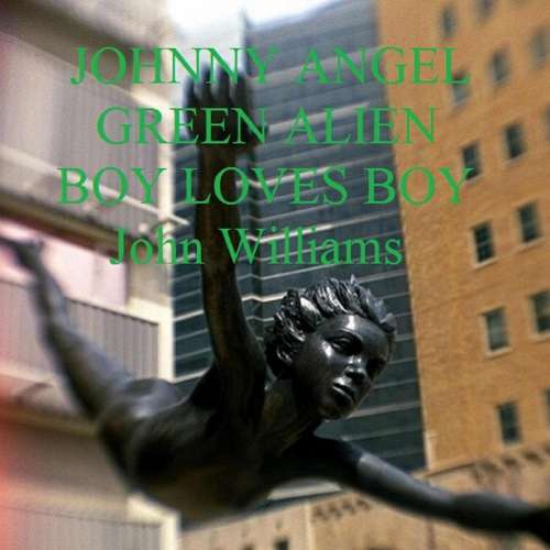 Cover von John Wiliams - Johnny Angel Green Alien Boy Loves Boy