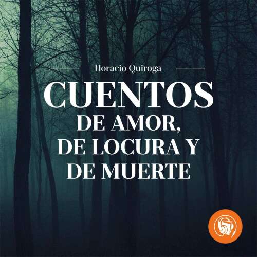 Cover von Horacio Quiroga - Cuentos de Amor, de Locua y de Muerte