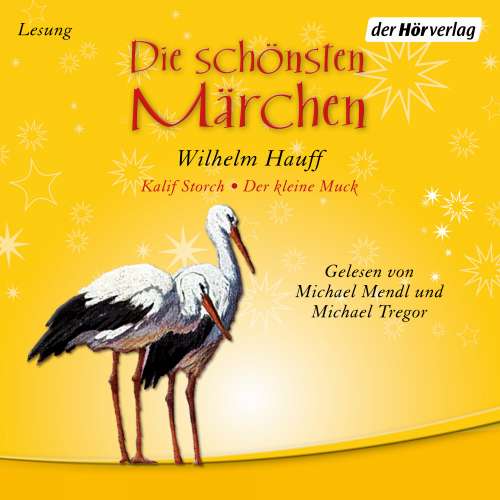 Cover von Wilhelm Hauff - Die schönsten Märchen - Kalif Storch / Der kleine Muck
