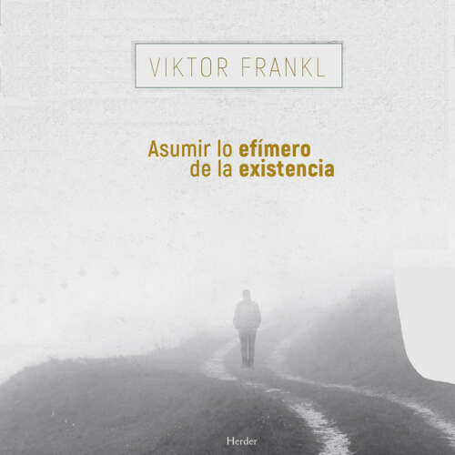 Cover - Viktor Frankl - Asumir lo efímero de la existencia