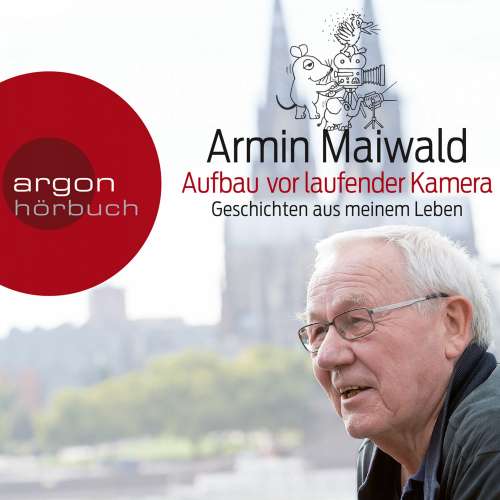 Cover von Armin Maiwald - Aufbau vor laufender Kamera - Geschichten aus meinem Leben