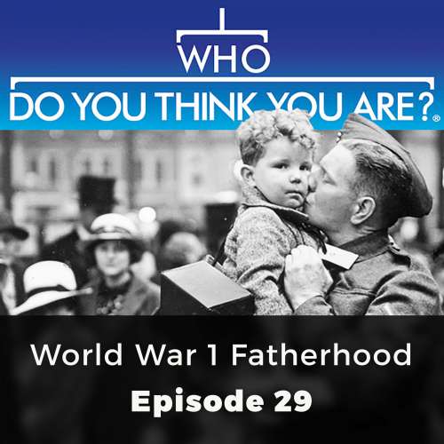 Cover von Jacqueline Wadsworth - Who Do You Think You Are? - Episode 29 - World War 1 Fatherhood