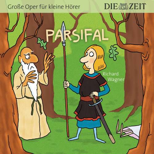 Cover von Richard Wagner - Die ZEIT-Edition "Große Oper für kleine Hörer" - Parsifal