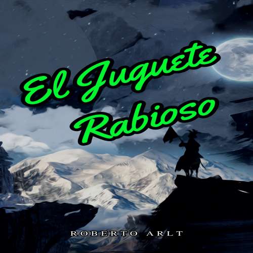 Cover von Roberto Arlt - El Juguete Rabioso