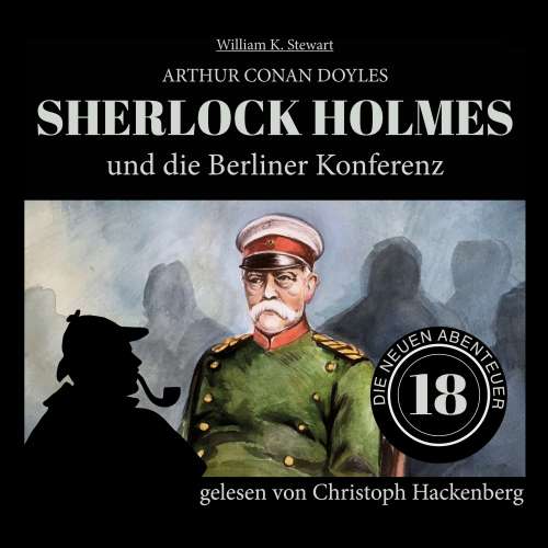 Cover von Sir Arthur Conan Doyle - Die neuen Abenteuer - Folge 18 - Sherlock Holmes und die Berliner Konferenz
