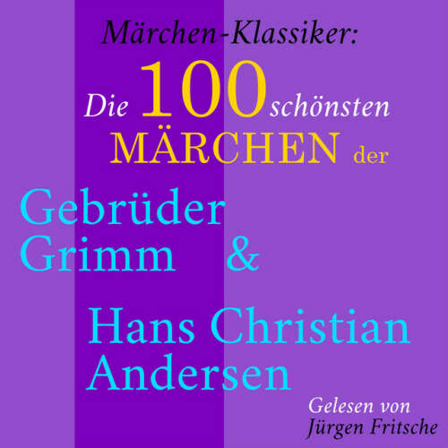 Cover von Jürgen Fritsche - Märchen-Klassiker: Die 100 schönsten Märchen der Gebrüder Grimm und Hans Christian Andersen