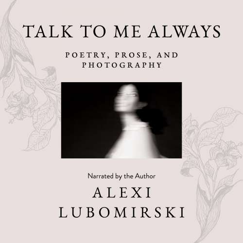 Cover von HSH Prince Alexi Lubomirski - Talk to Me Always - Poetry, Prose, and Photography
