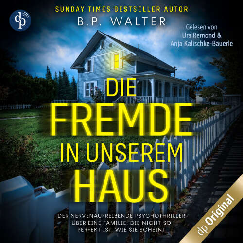 Cover von B.P. Walter - Die Fremde in unserem Haus - Der nervenaufreibende Psychothriller über eine Familie, die nicht so perfekt ist, wie sie scheint