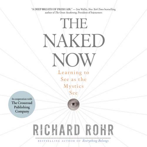 Cover von Richard Rohr - The Naked Now - Learning To See As the Mystics See