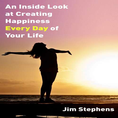 Cover von Jim Stephens - An Inside Look at Creating happiness Every Day of Your Life