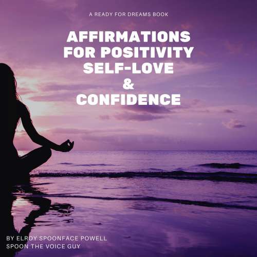Cover von Elroy Spoonface Powell aka Spoon The Voice Guy - Affirmations for Positivity, Self-Love and Confidence