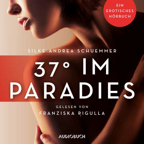 Cover von Silke Andrea Schuemmer - Erotische Erzählungen - Ein erotisches Hörbuch - Teil 3 - 37° im Paradies