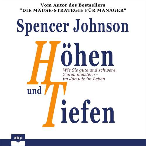 Cover von Spencer Johnson - Höhen und Tiefen - Wie Sie gute und schwere Zeiten meistern - im Job wie im Leben