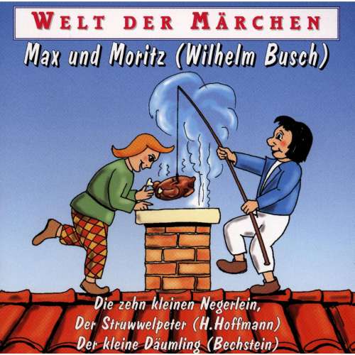 Cover von Wilhelm Busch - Welt der Märchen - Max und Moritz
