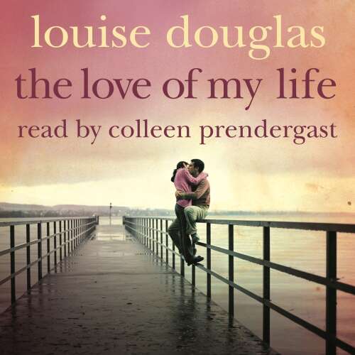 Cover von Louise Douglas - The Love of My Life - A Heartbreaking Story of Love, Loss and Family