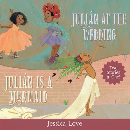 Cover von Jessica Love - Julián - Julián Is a Mermaid & Julián at the Wedding