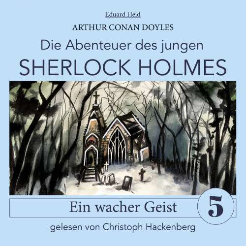 Cover von Sir Arthur Conan Doyle - Die Abenteuer des jungen Sherlock Holmes - Folge 5 - Sherlock Holmes: Ein wacher Geist