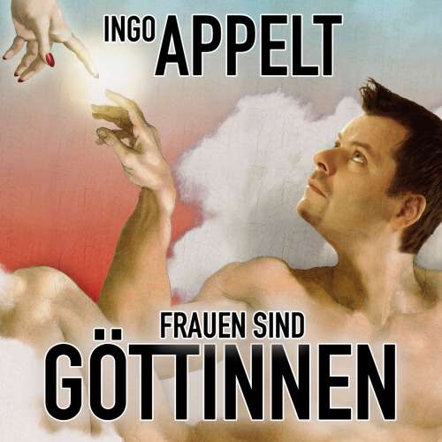 Cover von Ingo Appelt - Ingo Appelt - Frauen sind Göttinnen