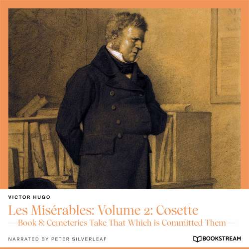 Cover von Victor Hugo - Les Misérables: Volume 2: Cosette - Book 8: Cemeteries Take That Which is Committed Them