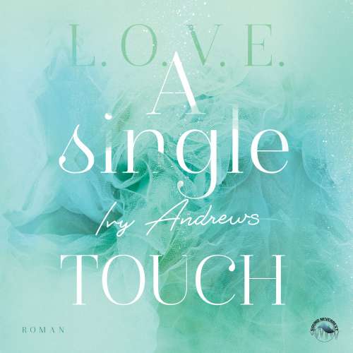 Cover von Ivy Andrews - L.O.V.E - Reihe - Band 3 - A single touch