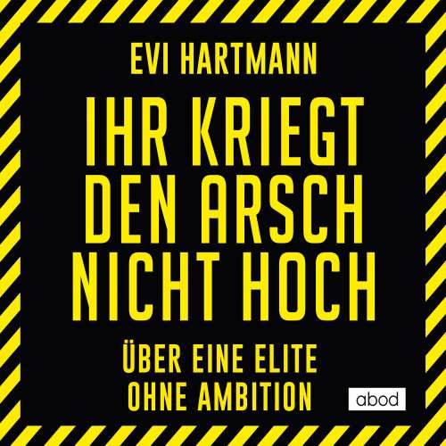 Cover von Evi Hartmann - Ihr kriegt den Arsch nicht hoch - Über eine Elite ohne Ambition