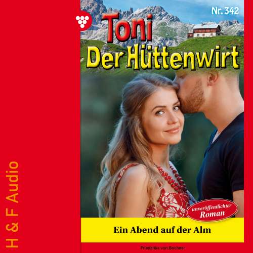 Cover von Friederike von Buchner - Toni der Hüttenwirt - Band 342 - Ein Abend auf der Alm