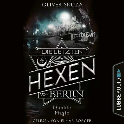 Cover von Oliver Skuza - Die letzten Hexen von Berlin - Folge 3 - Dunkle Magie