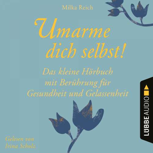 Cover von Milka Reich - Umarme dich selbst! - Das kleine Hörbuch - Berührung für Gesundheit und Gelassenheit