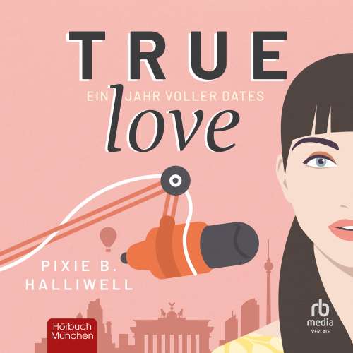 Cover von Pixie B. Haliwell - True Love - Ein Jahr voller Dates