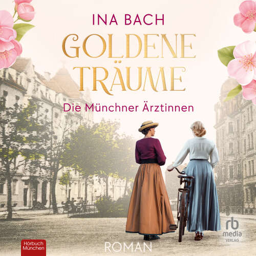 Cover von Ina Bach - Die Ärztinnen-Saga - Band 1 - Goldene Träume