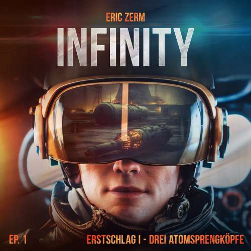 Cover von Infinity - Episode 1 - Erstschlag I Drei Atomsprengköpfe