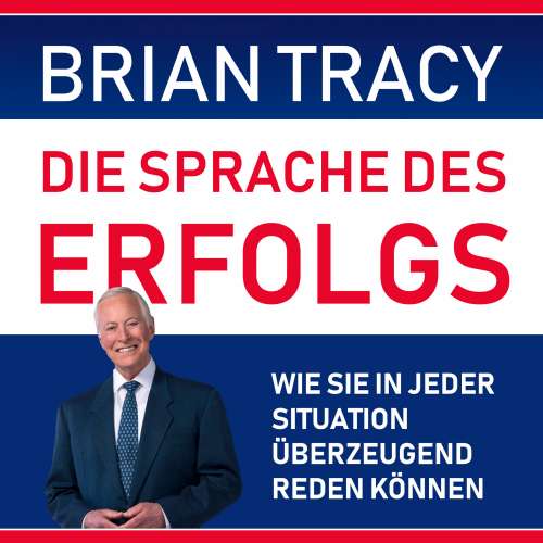 Cover von Brian Tracy - Die Sprache des Erfolgs - Wie Sie in jeder Situation überzeugend reden können