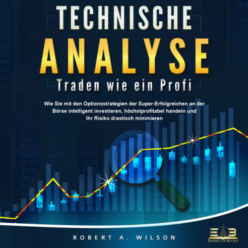 Cover von Robert A. Wilson - Technische Analyse - Traden wie ein Profi: Wie Sie mit den Optionsstrategien der Super-Erfolgreichen an der Börse intelligent investieren, höchstprofitabel handeln und Ihr Risiko drastisch minimieren
