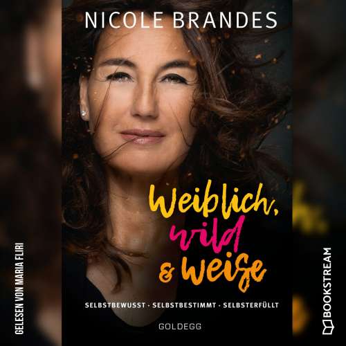 Cover von Nicole Brandes - Weiblich, wild und weise - Selbstsicher - Selbstbestimmt - Selbsterfüllt