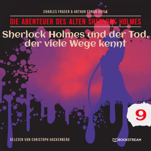 Cover von Sir Arthur Conan Doyle - Die Abenteuer des alten Sherlock Holmes - Folge 9 - Sherlock Holmes und der Tod, der viele Wege kennt