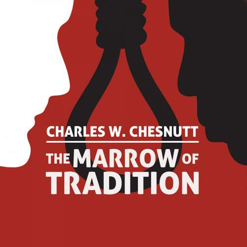 Cover von Charles Waddell Chesnutt - The Marrow of Tradition
