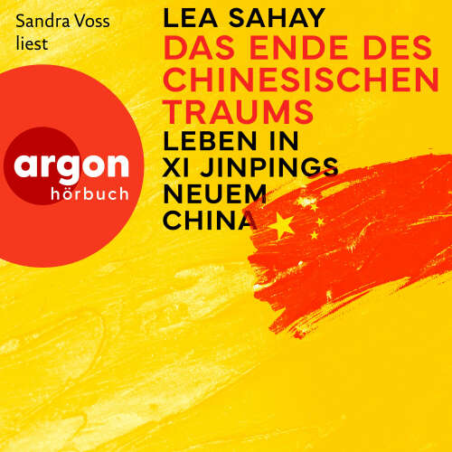 Cover - Lea Sahay - Das Ende des Chinesischen Traums - Leben in Xi Jinpings neuem China