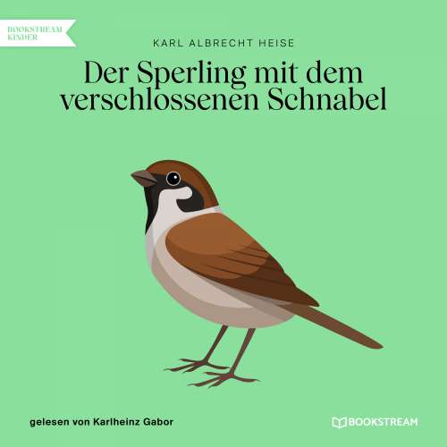 Cover von Karl Albrecht Heise - Der Sperling mit dem verschlossenen Schnabel