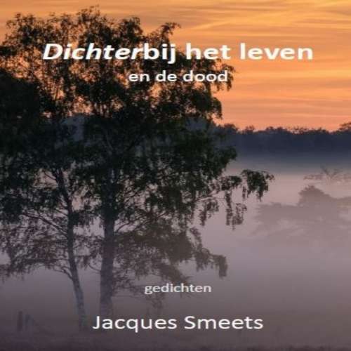 Cover von Jacques Smeets - Dichterbij het leven en de dood