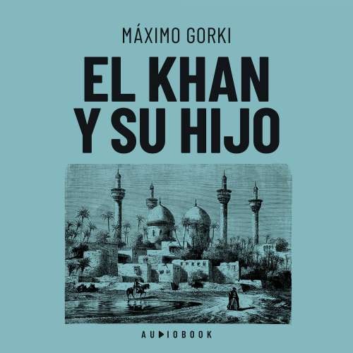 Cover von Máximo Gorki - El Khan y su hijo