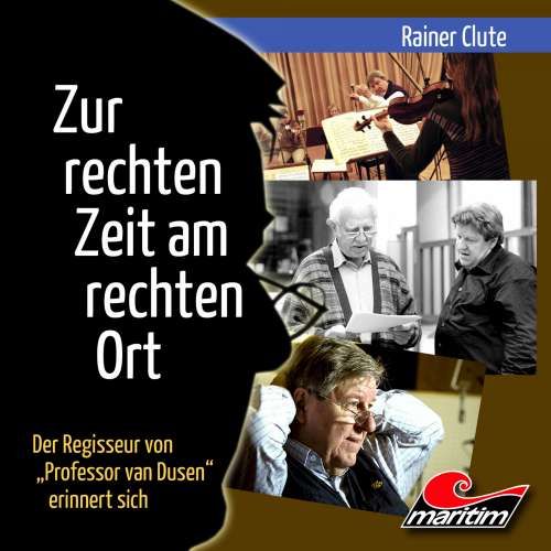 Cover von Rainer Clute - Rainer Clute - Der Regisseur von "Professor van Dusen" erinnert sich: Zur rechten Zeit am rechten Ort
