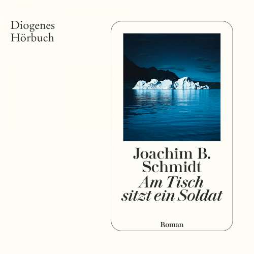 Cover von Joachim B. Schmidt - Am Tisch sitzt ein Soldat
