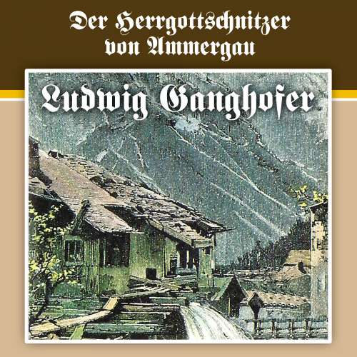 Cover von Ludwig Ganghofer - Folge 4 - Der Herrgottschnitzer von Ammergau