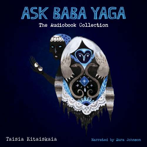 Cover von Taisia Kitaiskaia - Ask Baba Yaga - The Audiobook Collection