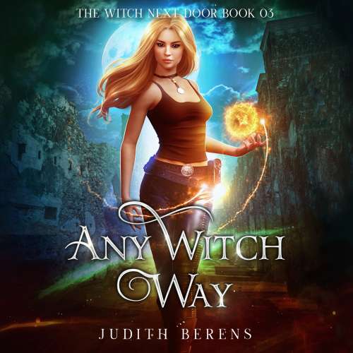 Cover von Judith Berens - The Witch Next Door - Book 3 - Any Witch Way