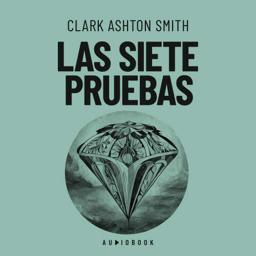 Cover von Clark Ashton Smith - Las siete pruebas