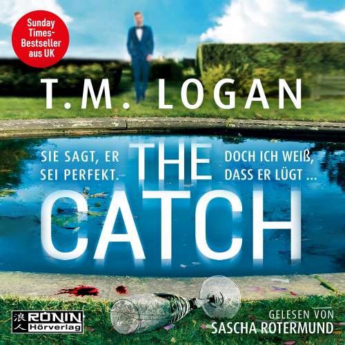 Cover von T.M. Logan - The Catch - Sie sagt, er sei perfekt. Doch ich weiß, dass er lügt ...