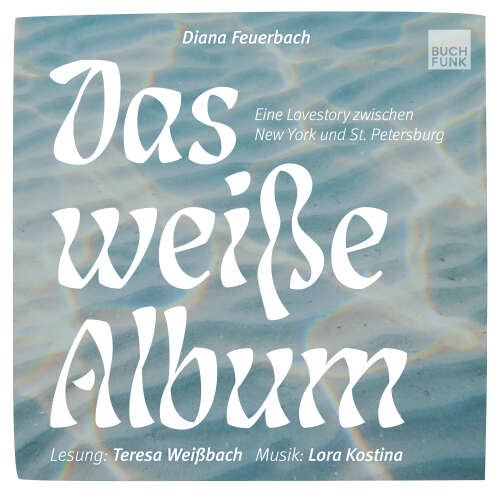 Cover - Diana Feuerbach - Das weiße Album - Eine Lovestory zwischen New York und St. Petersburg