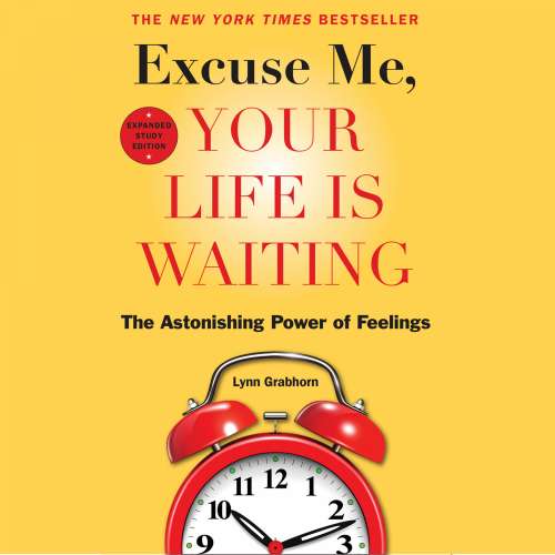 Cover von Lynn Grabhorn - Excuse Me, Your Life Is Waiting, Expanded Study Edition - The Astonishing Power of Feelings
